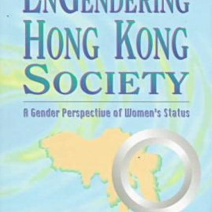 Engendering Hong Kong Society: A Gender Perspective of Women's Status
