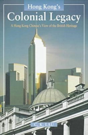 Hong Kong's Colonial Legacy: A Hong Kong