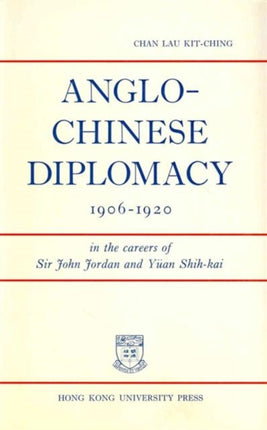 AngloChinese Diplomacy 19061920  In the Careers