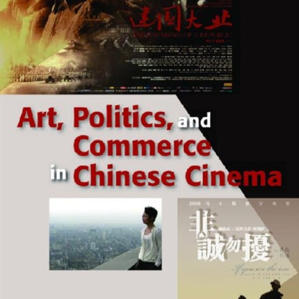 Art Politics and Commerce in Chinese Cinema