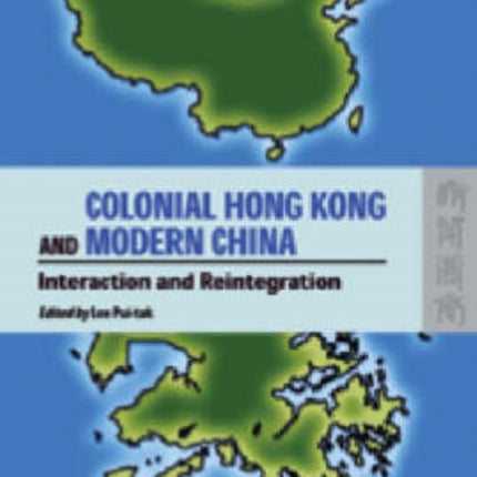 Colonial Hong Kong and Modern China  Interaction