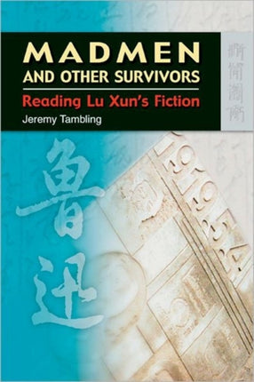 Madmen and Other Survivors – Reading Lu Xun′s