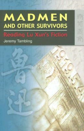 Madmen and Other Survivors  Reading Lu Xuns