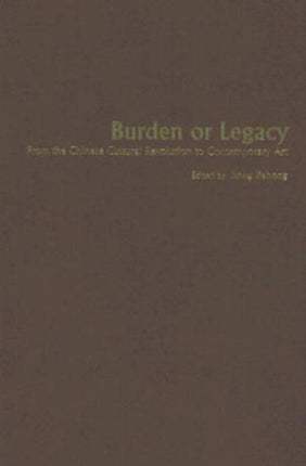 Burden or Legacy  From the Chinese Cultural