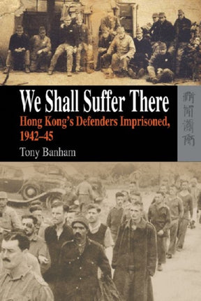 We Shall Suffer There – Hong Kong′s Defenders