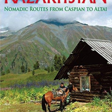 Kazakhstan: Nomadic Routes from Caspian to Altai