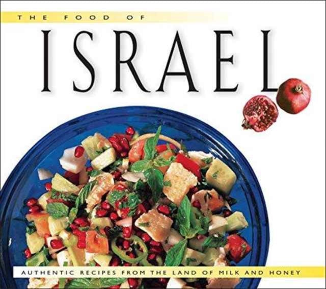 The Food of Israel: Authentic Recipes from the Land of Milk and Honey