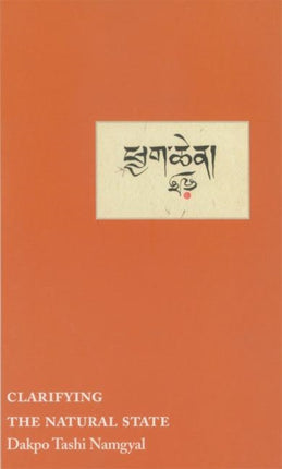 Clarifying the Natural State: A Principal Guidance Manual for Mahamudra