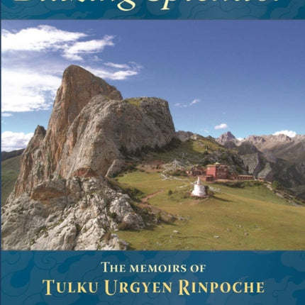 Blazing Splendor: The Memoirs of Tulku Urgyen