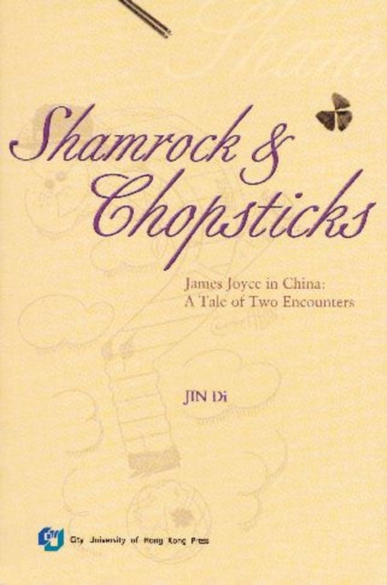Shamrock and Chopsticks: James Joyce in China - a