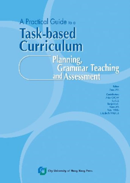 A Practical Guide to a Task-Based Curriculum: