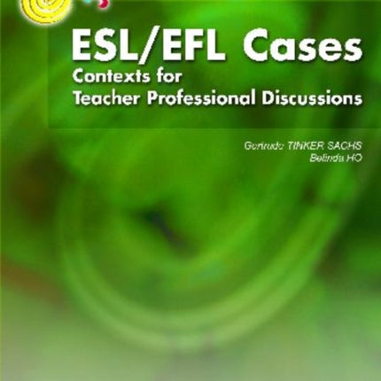 ESL/EFL Cases: Contexts for Teacher Professional Discussions