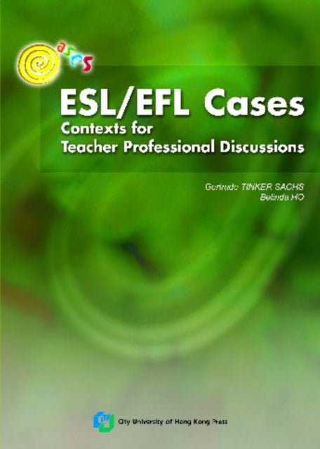 ESL/EFL Cases: Contexts for Teacher Professional Discussions