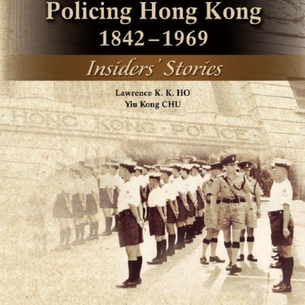 Policing Hong Kong, 1842-1969: Insiders' Stories