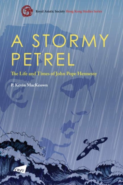 A Stormy Petrel: The Life and Times of John Pope Hennessy