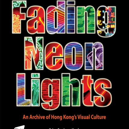 Fading Neon Lights: An Archive of Hong Kong's