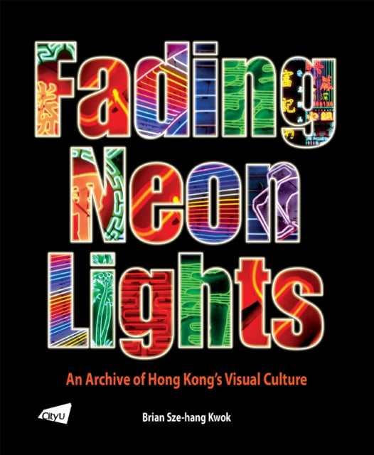 Fading Neon Lights: An Archive of Hong Kong's