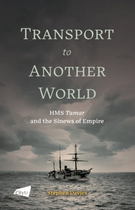 Transport to Another World: HMS Tamar and the
