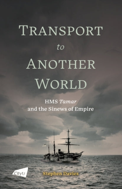 Transport to Another World: HMS Tamar and the