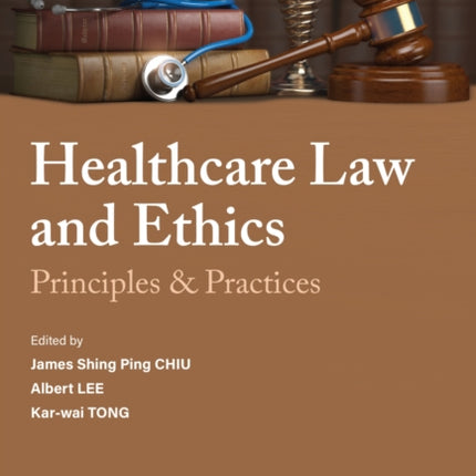 Healthcare Law and Ethics: Principles & Practices