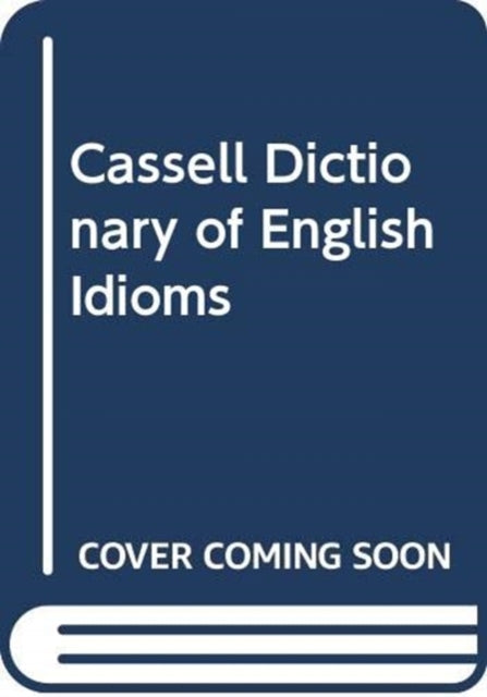 Cassell Dictionary of English Idioms