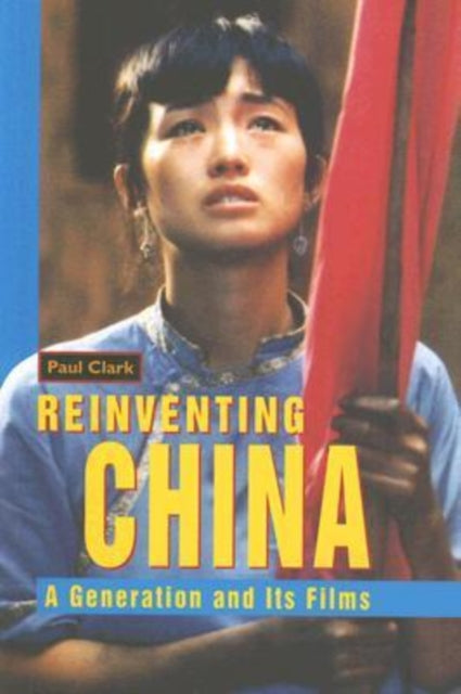 Reinventing China: A Generation and Its Films