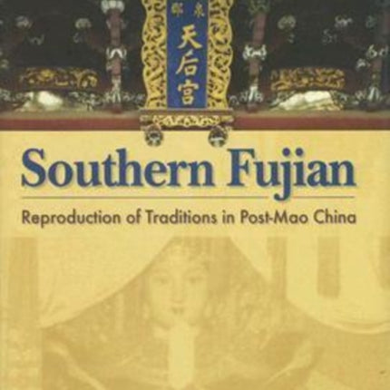 Southern Fujian: Reproduction of Traditions in