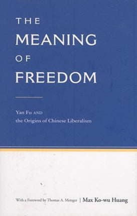 The Meaning of Freedom: Yan Fu and the Origins of