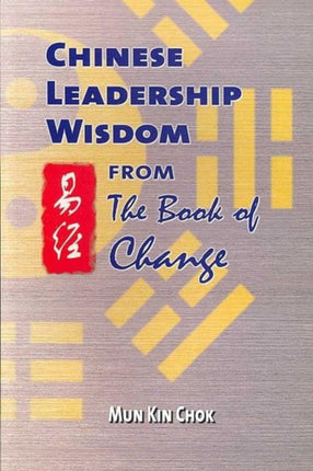 Chinese Leadership Wisdom from the Book of Change