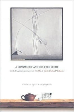 A Pragmatist and His Free Spirit: The Half-Century Romance of Hu Shi and Edith Clifford Williams