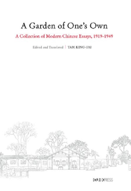 A Garden of One's Own: Modern Chinese Essays: