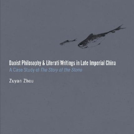 Daoist Philosophy and Literati Writings in Late – A Case Study of The Story of the Stone