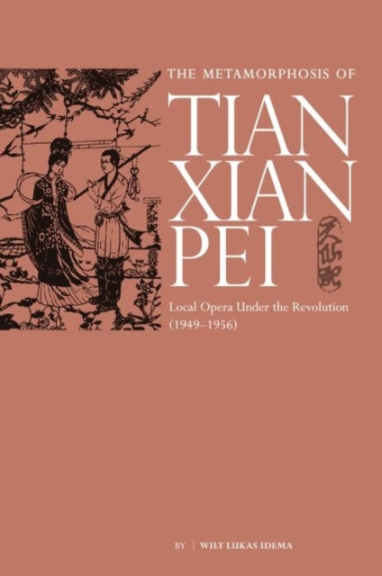 The Metamorphosis of Tianxian pei: Local Opera Under the Revolution