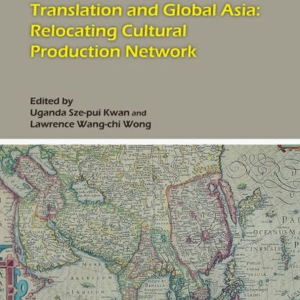 Translation and Global Asia: Relocating Cultural Production Network