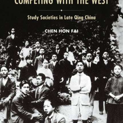 Civilizing the Chinese, Competing with the West –