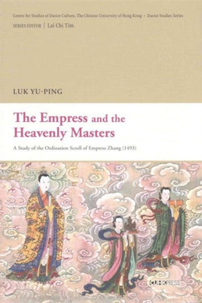 The Empress and the Heavenly Masters: A Study of the Ordination Scroll of Empress Zhang