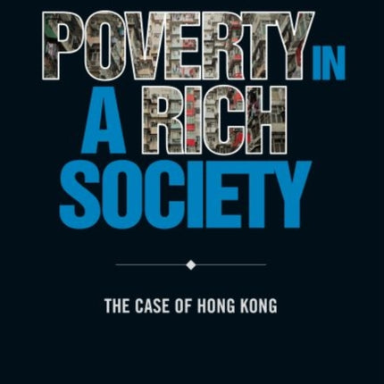 Poverty in a Rich Society: The Case of Hong Kong