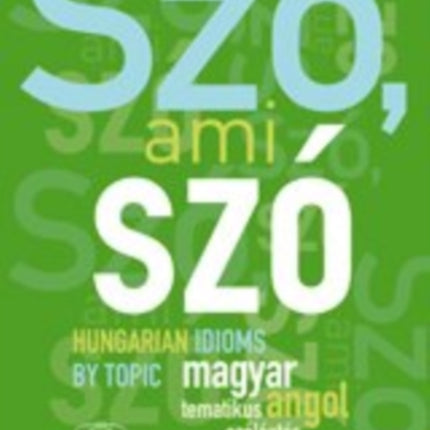 Szo, ami szo - Hungarian Idioms by Topic: 2018