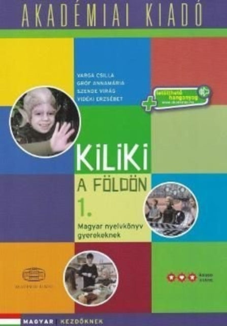 Kiliki a Foldon - Book 1 - Hungarian course for children + downloadable audio: 2019