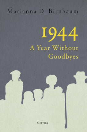 1944 – a Year without Goodbyes