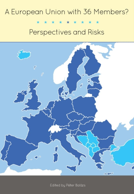 A European Union with 36 Members?: Perspectives and Risks