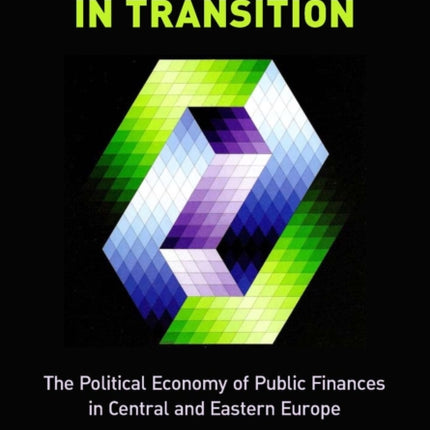 Deficit and Debt in Transition: The Political Economy of Public Finances in Central and Eastern Europe