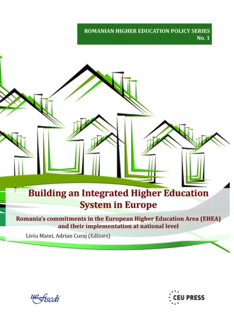 Building an Integrated Higher Education System in Europe: Romania'S Commitments in the European Higher Education Area and Their Implementation at National Level