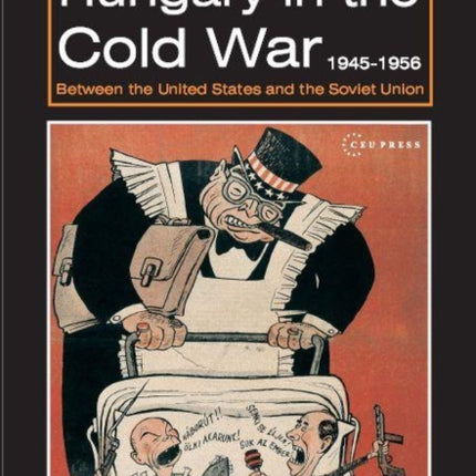 Hungary in the Cold War, 1945-1956: Between the