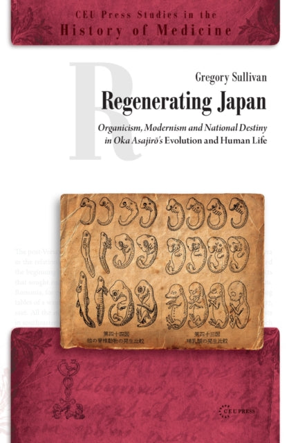 Regenerating Japan: Organicism, Modernism and National Destiny in Oka Asajirō’s Evolution and Human Life