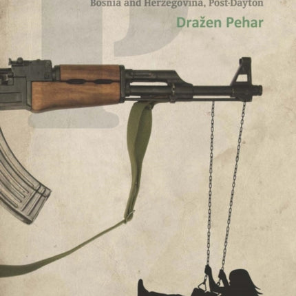 Peace as War: Bosnia-Herzegovina, Post-Dayton
