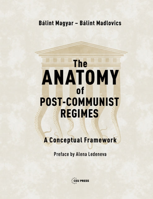 The Anatomy of Post-Communist Regimes: A
