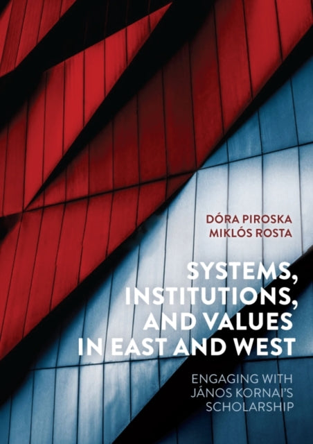 Systems, Institutions, and Values in East and West: Engaging with Janos Kornai's Scholarship