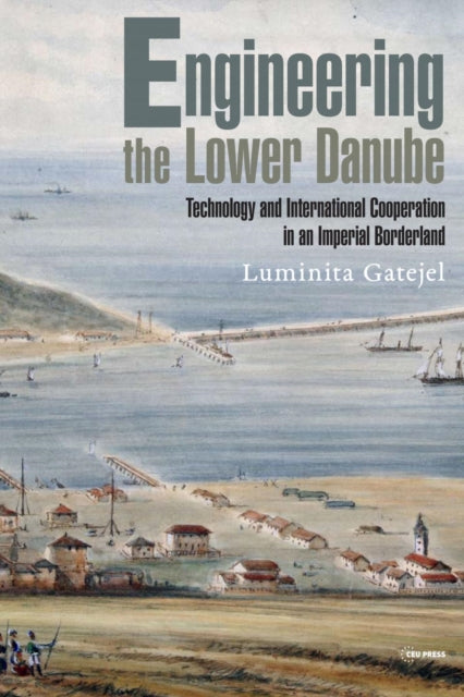 Engineering the Lower Danube: Technology and