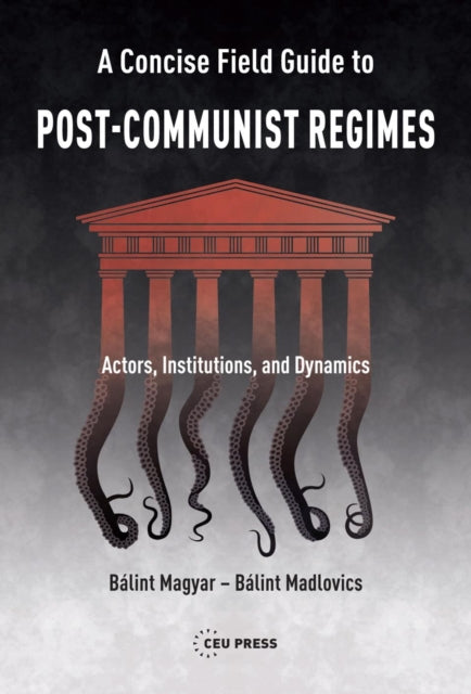 A Concise Field Guide to Post-Communist Regimes: